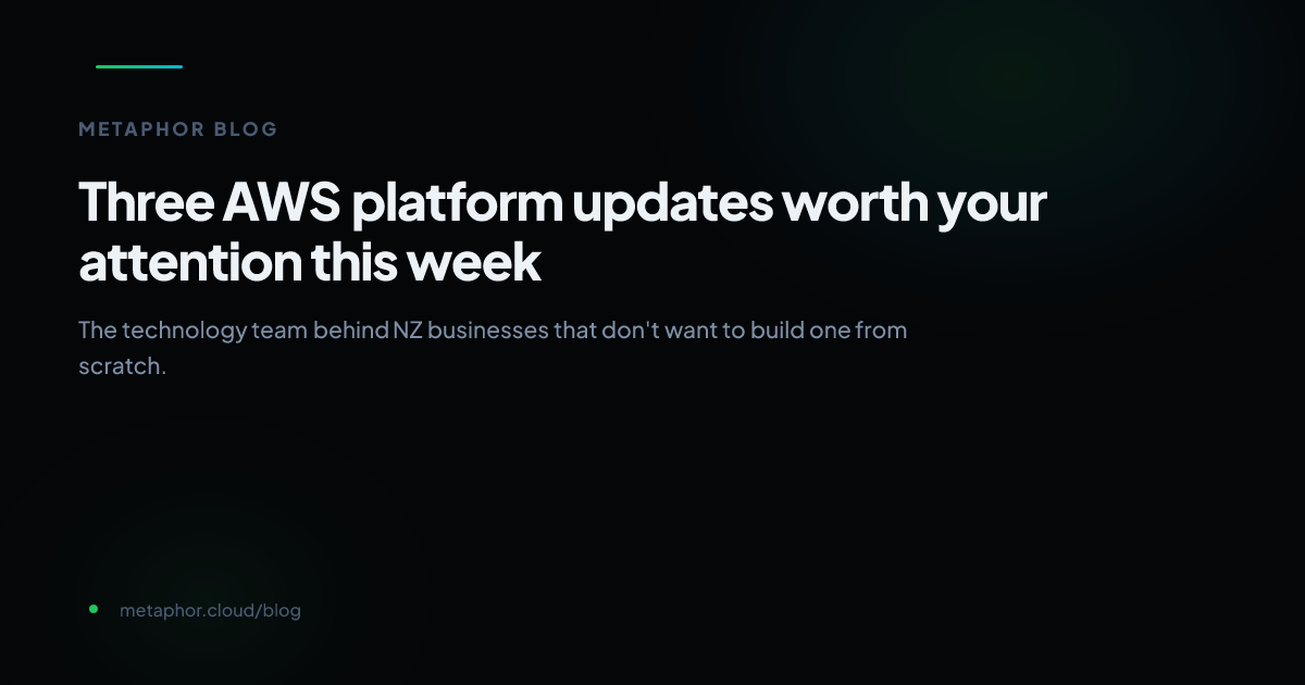 Three AWS platform updates worth your attention this week | Metaphor Blog